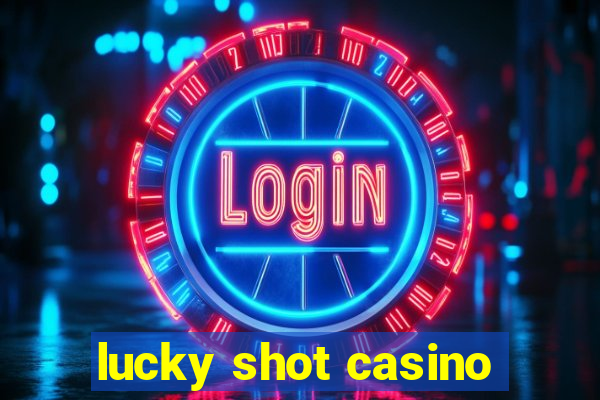 lucky shot casino