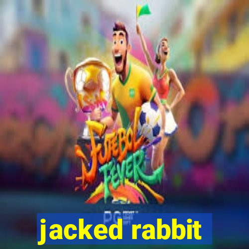 jacked rabbit