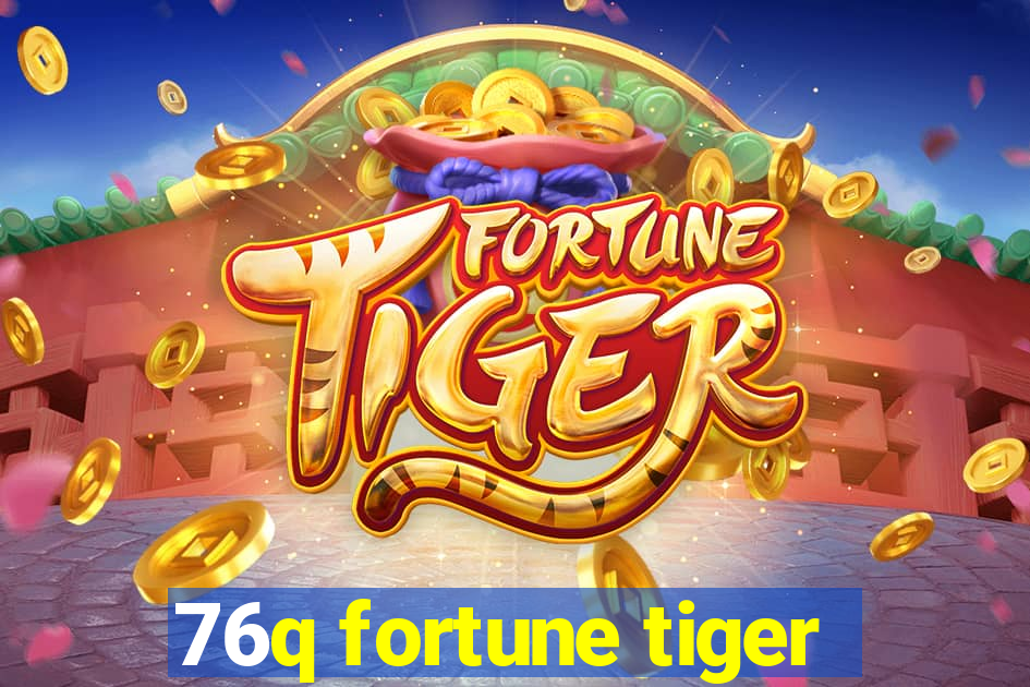 76q fortune tiger