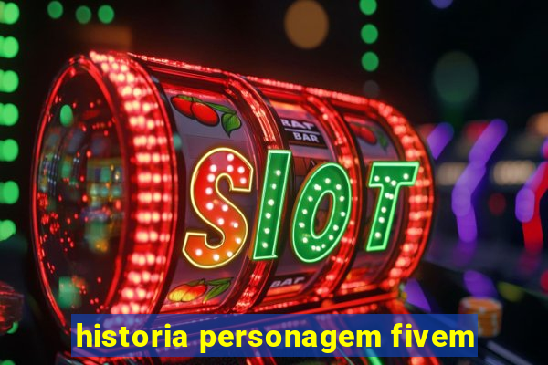 historia personagem fivem