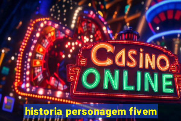 historia personagem fivem