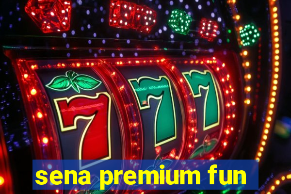 sena premium fun