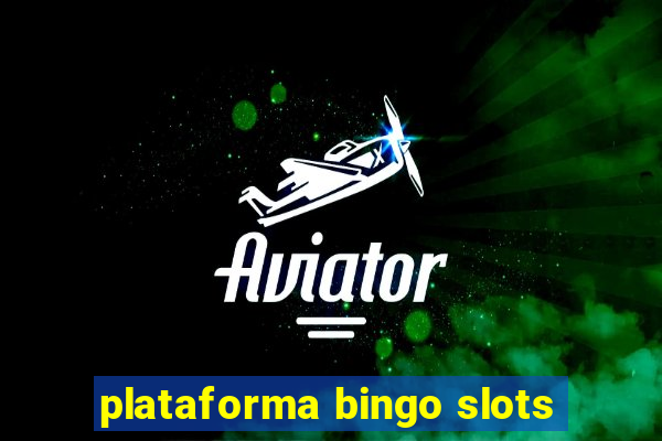 plataforma bingo slots