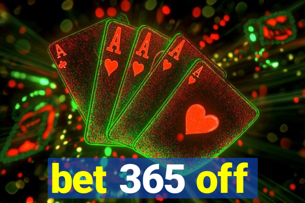 bet 365 off