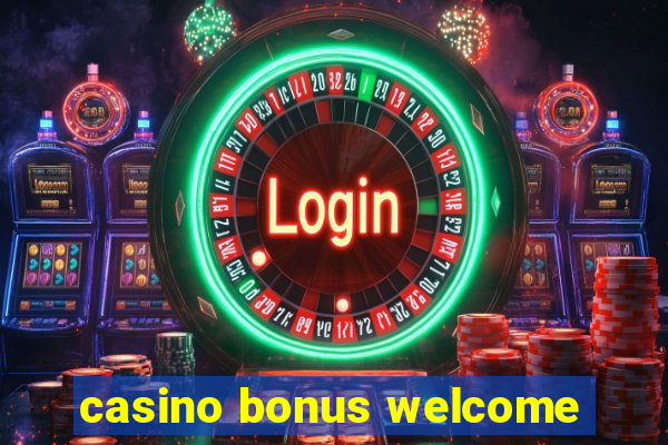 casino bonus welcome