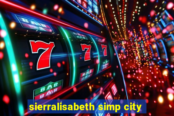 sierralisabeth simp city