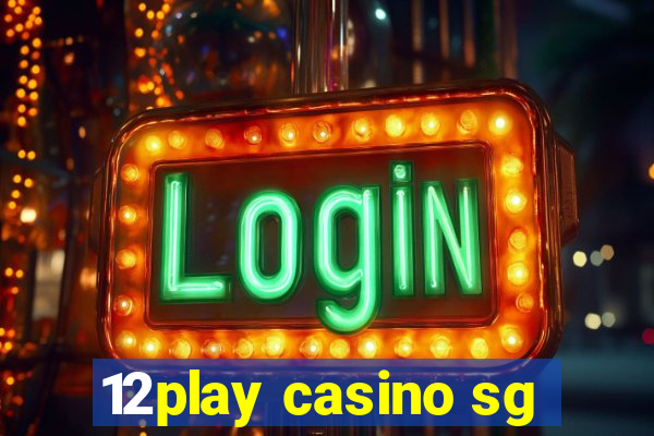 12play casino sg