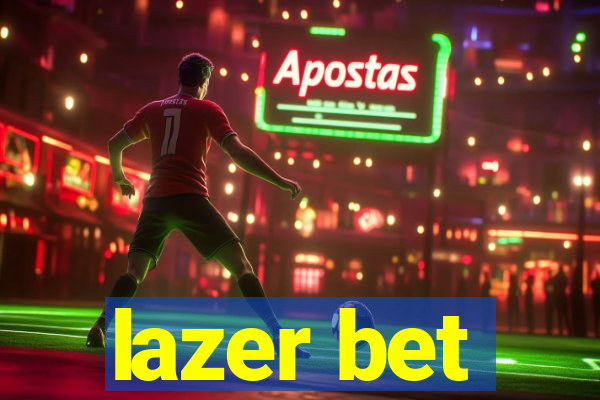 lazer bet