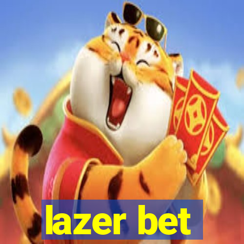 lazer bet