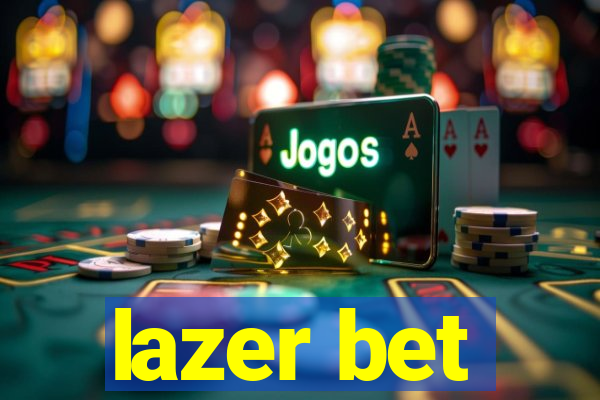 lazer bet