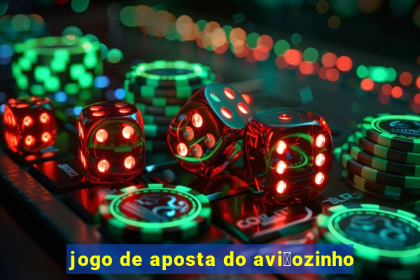 jogo de aposta do avi茫ozinho