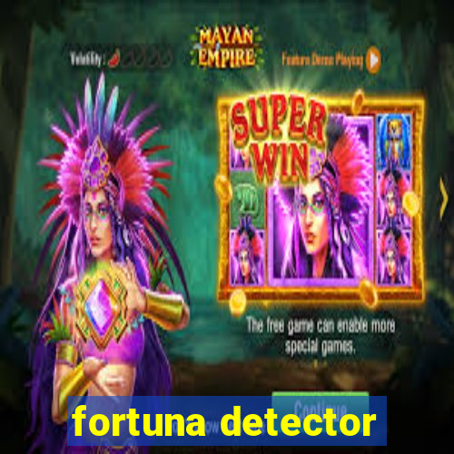 fortuna detector