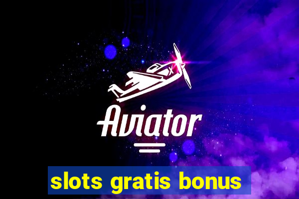 slots gratis bonus