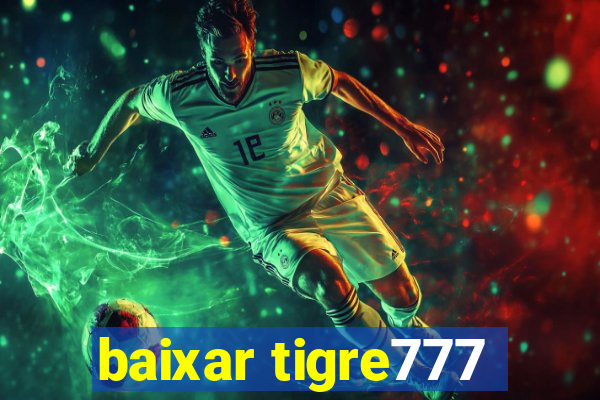 baixar tigre777