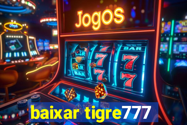 baixar tigre777