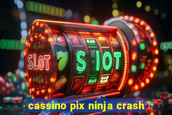 cassino pix ninja crash