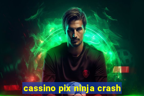 cassino pix ninja crash