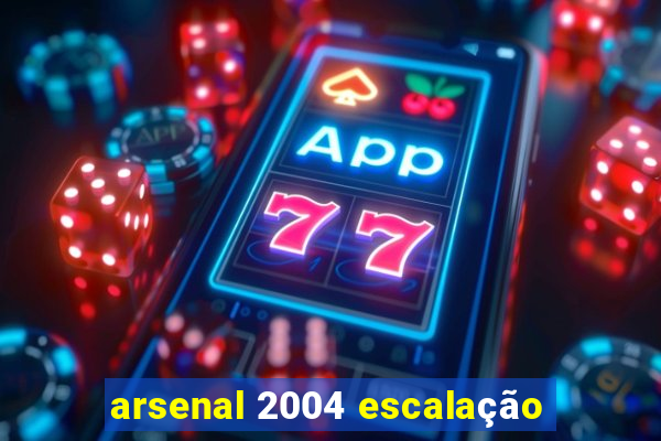 arsenal 2004 escalação