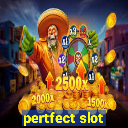 pertfect slot