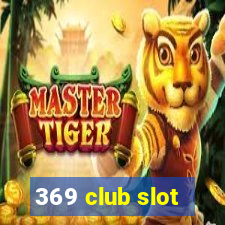 369 club slot