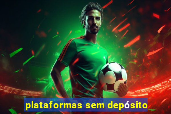 plataformas sem depósito