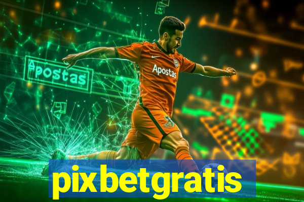 pixbetgratis