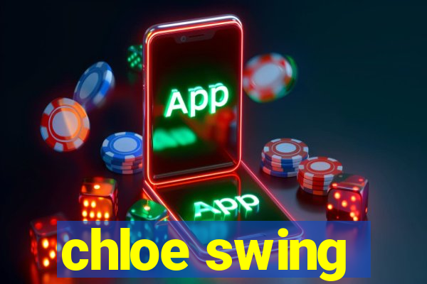 chloe swing