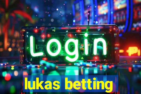 lukas betting