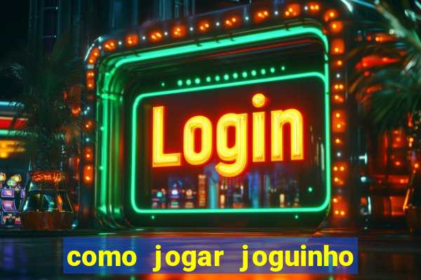 como jogar joguinho do tigre