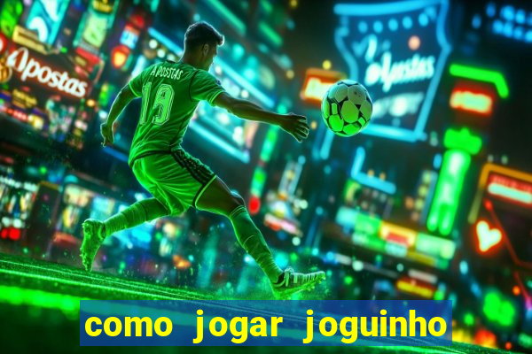 como jogar joguinho do tigre