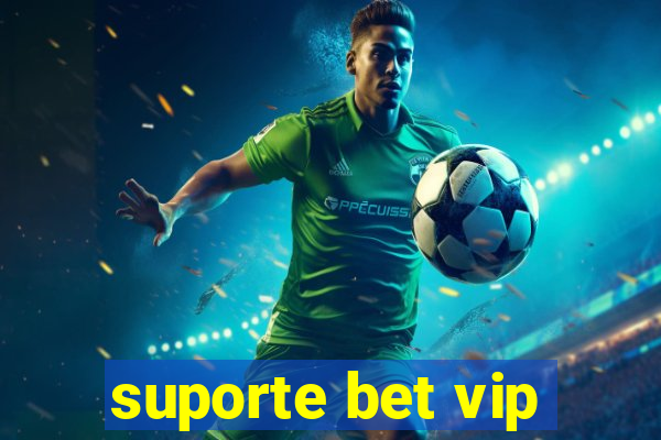 suporte bet vip