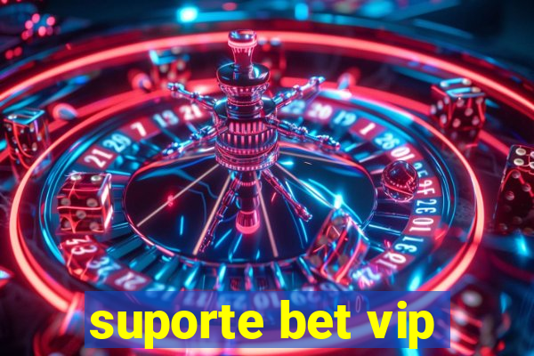 suporte bet vip