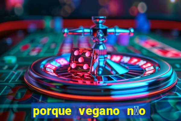 porque vegano n茫o come ab贸bora