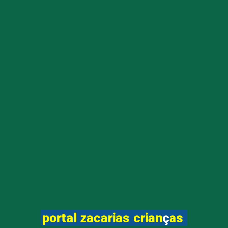 portal zacarias crianças