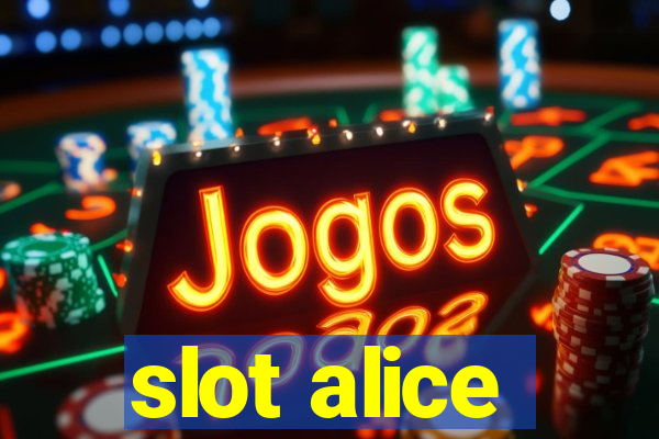 slot alice