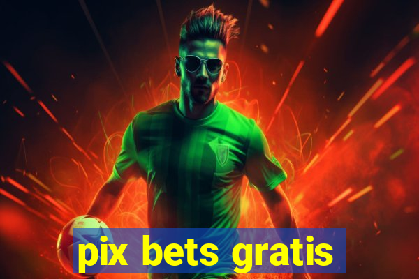 pix bets gratis