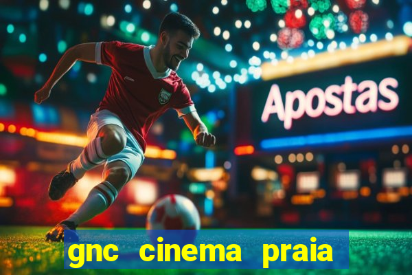 gnc cinema praia de belas