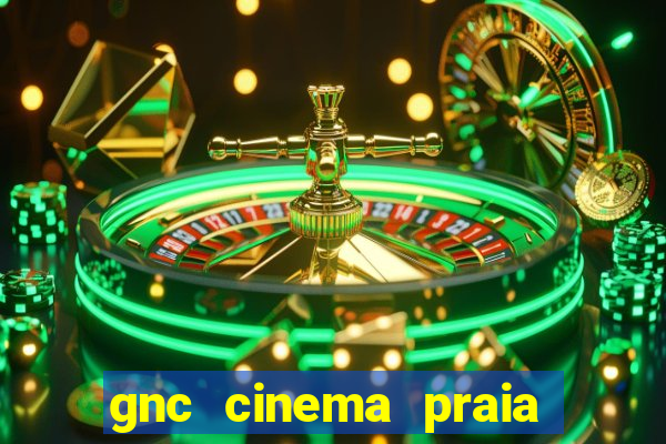 gnc cinema praia de belas