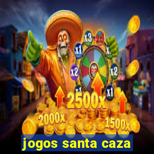 jogos santa caza