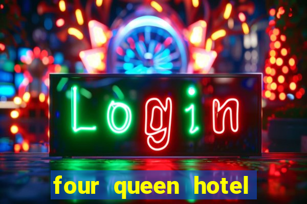 four queen hotel and casino