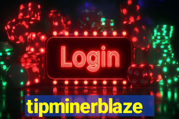 tipminerblaze