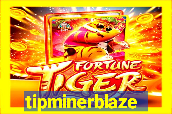 tipminerblaze