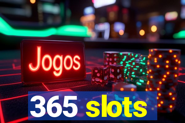 365 slots