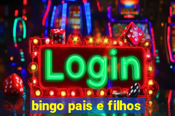 bingo pais e filhos