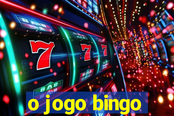 o jogo bingo