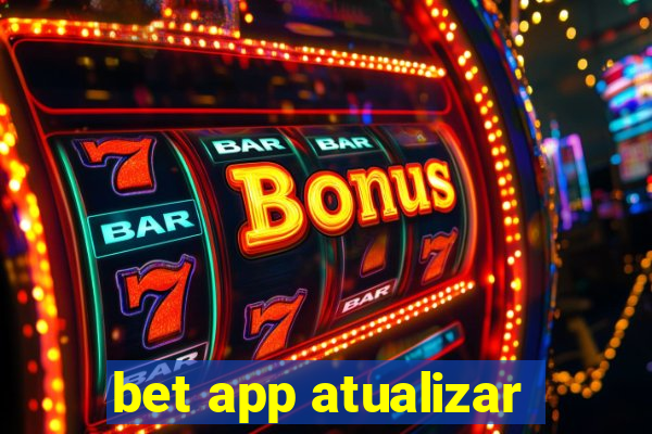 bet app atualizar