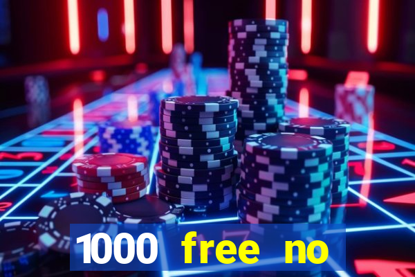 1000 free no deposit casino