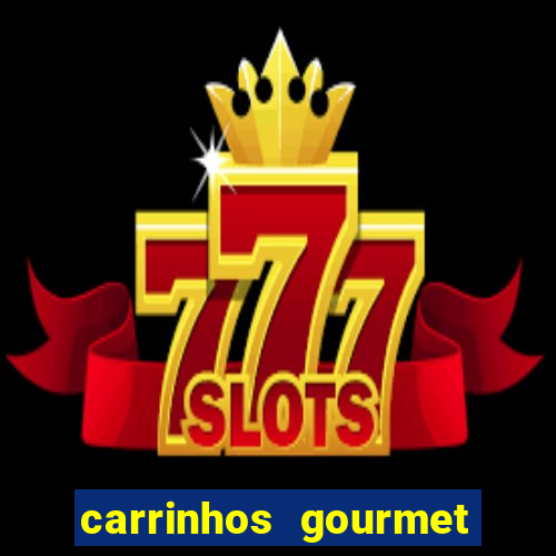 carrinhos gourmet para festas