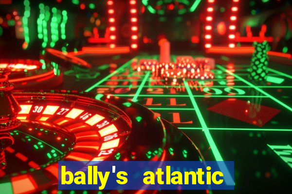 bally's atlantic city hotel & casino