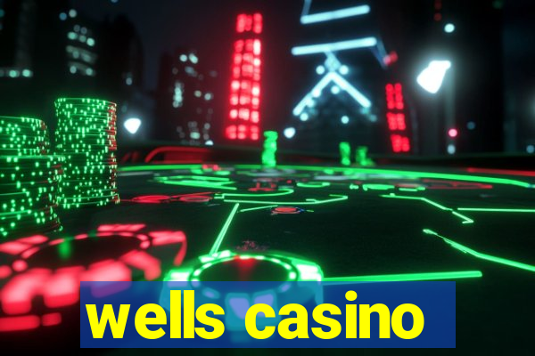 wells casino